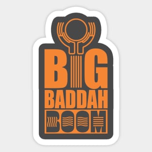 BigBaddahBoom Sticker